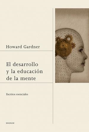 DESARROLLO Y LA EDUCACIÓN DE LA MENTE, EL. ESCRITOS ESENCIALES | 9788449327421 | GARDNER, HOWARD | Llibreria La Gralla | Librería online de Granollers