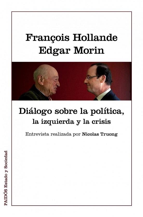 DIÁLOGOS SOBRE LA POLÍTICA, LA IZQUIERDA Y LA CRISIS | 9788449328022 | HOLLANDE, FRANÇOIS / MORIN, EDGAR | Llibreria La Gralla | Librería online de Granollers