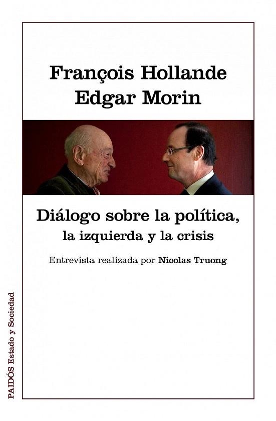 DIÁLOGOS SOBRE LA POLÍTICA, LA IZQUIERDA Y LA CRISIS | 9788449328022 | HOLLANDE, FRANÇOIS / MORIN, EDGAR | Llibreria La Gralla | Llibreria online de Granollers