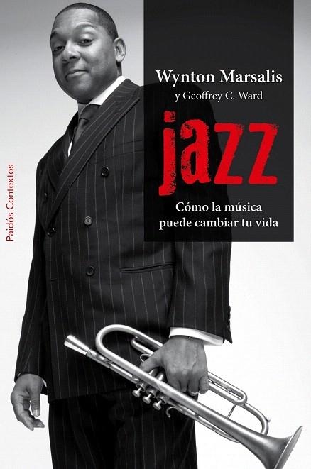 JAZZ. COMO LA MUSICA PUEDE CAMBIAR TU VIDA | 9788449327971 | MARSALIS, WYNTON / WARD, GEOFFREY C. | Llibreria La Gralla | Llibreria online de Granollers