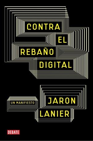 CONTRA EL REBAÑO DIGITAL | 9788483069172 | LANIER, JARON | Llibreria La Gralla | Llibreria online de Granollers