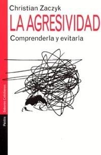 AGRESIVIDAD COMPRENDERLA Y EVITARLA, LA | 9788449313196 | ZACZYK, CH. | Llibreria La Gralla | Librería online de Granollers