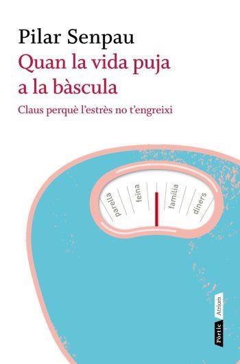 QUAN LA VIDA PUJA A LA BÀSCULA (ATRIUM) | 9788498091670 | SENPAU, PILAR | Llibreria La Gralla | Librería online de Granollers