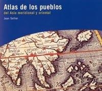 ATLAS DE LOS PUEBLOS DEL ASIA MERIODIONAL Y ORIENTAL | 9788449313325 | SELLIER, JEAN | Llibreria La Gralla | Librería online de Granollers