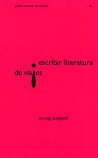 ESCRIBIR LITERATURA DE VIAJES (MANUALES DE ESCRITURA 1) | 9788449314056 | CAMPBELL, MORAG | Llibreria La Gralla | Librería online de Granollers