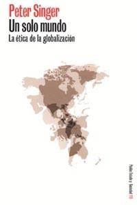 SOLO MUNDO LA ETICA DE LA GLOBALIZACION, UN | 9788449314902 | SINGER, PETER | Llibreria La Gralla | Librería online de Granollers
