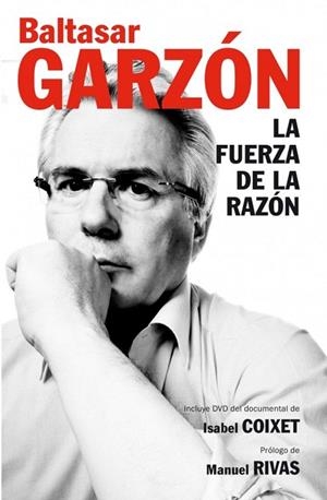 BALTASAR GARZÓN. LA FUERZA DE LA RAZÓN (+DVD) | 9788499920320 | GARZON,BALTASAR | Llibreria La Gralla | Librería online de Granollers