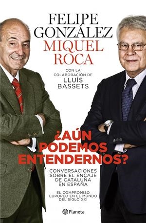 AUN PODEMOS ENTENDERNOS | 9788408101765 | GONZALEZ, FELIPE / ROCA, MIQUEL | Llibreria La Gralla | Llibreria online de Granollers