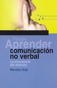 APRENDER COMUNICACION NO VERBAL. LA ELOCUENCIA DEL SILENCIO | 9788449315787 | URPI, MONTSE | Llibreria La Gralla | Librería online de Granollers