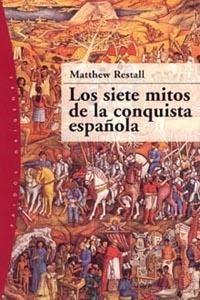 SIETE MITOS DE LA CONQUISTA ESPAÑOLA, LOS | 9788449316388 | RESTALL, MATTHEW | Llibreria La Gralla | Librería online de Granollers