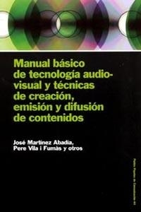 MANUAL BASICO DE TECNOLOGIA AUDIOVISUAL Y TECNICAS DE CREACI | 9788449316548 | MARTINEZ ABADIA, JOSE / VILA FUMAS, PERE | Llibreria La Gralla | Librería online de Granollers