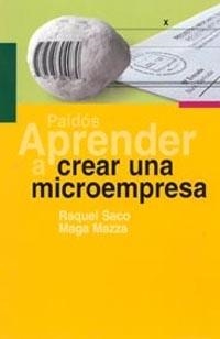 APRENDER A CREAR UNA MICROEMPRESA | 9788449316494 | SACO, RAQUEL / MAZZA, MAGA | Llibreria La Gralla | Librería online de Granollers