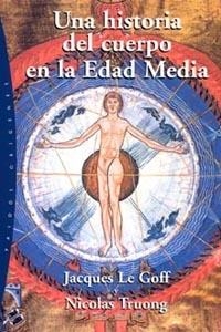 HISTORIA DEL CUERPO EN LA EDAD MEDIA, UNA | 9788449317279 | LE GOFF, JACQUES / TRUONG, NICOLAS | Llibreria La Gralla | Librería online de Granollers