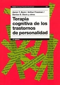 TERAPIA COGNITIVA DE LOS TRASTORNOS DE PERSONALIDAD | 9788449318047 | BECK, AARON T. / FREEMAN, ARTHUR / DAVIS, DENISE D | Llibreria La Gralla | Librería online de Granollers
