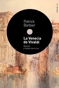 VENECIA DE VIVALDI, LA. MUSICA Y FIESTAS BARROCAS | 9788449318214 | BARBIER, PATRICK | Llibreria La Gralla | Librería online de Granollers
