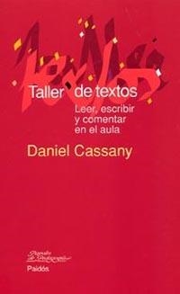 TALLER DE TEXTOS. LEER ESCRIBIR Y COMENTAR EN EL AULA | 9788449319358 | CASSANY, DANIEL | Llibreria La Gralla | Librería online de Granollers