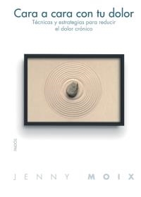 CARA A CARA CON TU DOLOR | 9788449319495 | MOIX, JENNY | Llibreria La Gralla | Librería online de Granollers