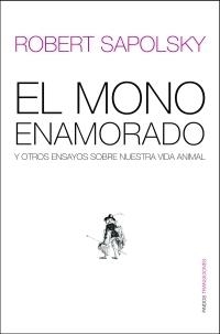 MONO ENAMORADO Y OTROS ENSAYOS SOBRE NUESTRA VIDA ANIMAL, EL | 9788449319655 | SAPOLSKY, ROBERT M. | Llibreria La Gralla | Llibreria online de Granollers