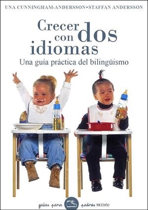 CRECER CON DOS IDIOMAS. UNA GUIA PRACTICA DEL BILINGUISMO | 9788449320231 | CUNNINGHAM ANDERSSON, UNA | Llibreria La Gralla | Librería online de Granollers