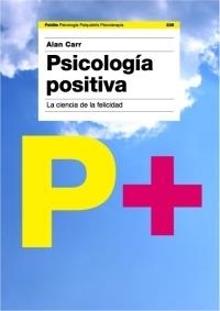 PSICOLOGIA POSITIVA. LA CIENCIA DE LA FELICIDAD | 9788449320484 | CARR, ALAN | Llibreria La Gralla | Librería online de Granollers