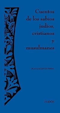 CUENTOS DE LOS SABIOS JUDIOS CRISTIANOS Y MUSULMANES | 9788449320712 | FDIDA, JEAN-JACQUES | Llibreria La Gralla | Librería online de Granollers