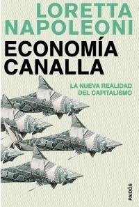 ECONOMIA CANALLA.LA NUEVA REALIDAD DEL CAPITALISMO | 9788449321252 | NAPOLEONI, LORETTA | Llibreria La Gralla | Llibreria online de Granollers