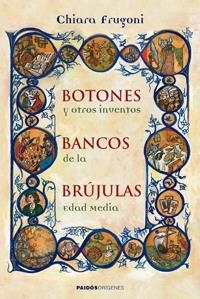 BOTONES BANCOS BRUJULAS Y OTROS INVENTOS DE LA EDAD MEDIA | 9788449321726 | FRUGONI, CHIARA | Llibreria La Gralla | Llibreria online de Granollers