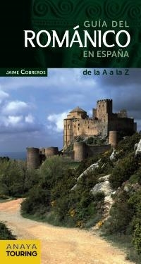 GUÍA DEL ROMÁNICO EN ESPAÑA. ANAYA TOURING 2012 | 9788499354262 | COBREROS, JAIME | Llibreria La Gralla | Librería online de Granollers