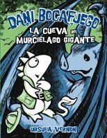 DANI BOCAFUEGO 1. LA CUEVA DEL MURCIÉLAGO GIGANTE | 9788424635992 | VERNON, URSULA | Llibreria La Gralla | Llibreria online de Granollers