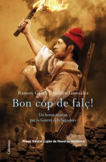 BON COP DE FALÇ (PREMI NESTOR LUJAN DE NOVEL·LA HISTORICA) | 9788466413435 | GASCH, RAMON; GONZALEZ, ANDREU | Llibreria La Gralla | Llibreria online de Granollers