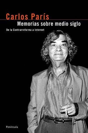 MEMORIAS SOBRE MEDIO SIGLO. DE LA CONTRAREFORMA A INTERNET | 9788483077474 | PARIS, CARLOS | Llibreria La Gralla | Librería online de Granollers