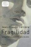 FRAGILIDAD | 9788483077566 | CARRIERE, JEAN CLAUDE | Llibreria La Gralla | Llibreria online de Granollers