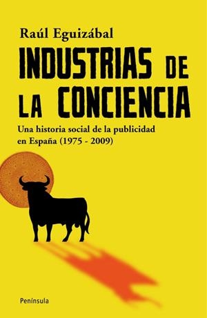 INDUSTRIAS DE LA CONCIENCIA.UNA HISTORIA SOCIAL DE LA PUBLICIDAD EN ESPAÑA (1975-2009) | 9788483078785 | EGUIZÁBAL, RAÚL | Llibreria La Gralla | Librería online de Granollers