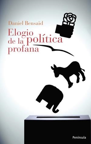 ELOGIO DE LA POLÍTICA PROFANA | 9788483078921 | BENSAID, DANIEL | Llibreria La Gralla | Librería online de Granollers