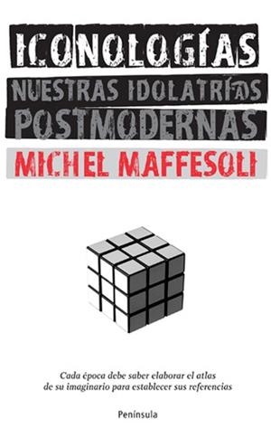 ICONOLOGÍAS. NUESTRAS IDOLATRIAS POSTMODERNAS | 9788483078662 | MAFFESOLI, MICHEL | Llibreria La Gralla | Librería online de Granollers