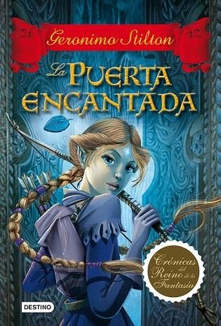 PUERTA ENCANTADA, LA (CRÓNICAS DEL REINO DE LA FANTASÍA, 2. GERONIMO STILTON) | 9788408100034 | STILTON, GERONIMO | Llibreria La Gralla | Llibreria online de Granollers