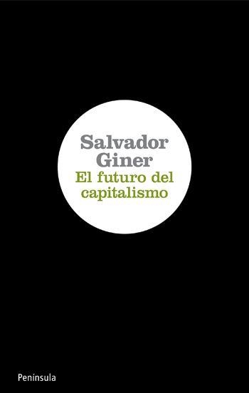 FUTURO DEL CAPITALISMO, EL | 9788499420639 | GINER, SALVADOR | Llibreria La Gralla | Llibreria online de Granollers