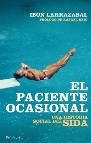 PACIENTE OCASIONAL, EL. UNA HISTORIA SOCIAL DEL SIDA | 9788499420929 | LARRAZABAL, IBON | Llibreria La Gralla | Librería online de Granollers