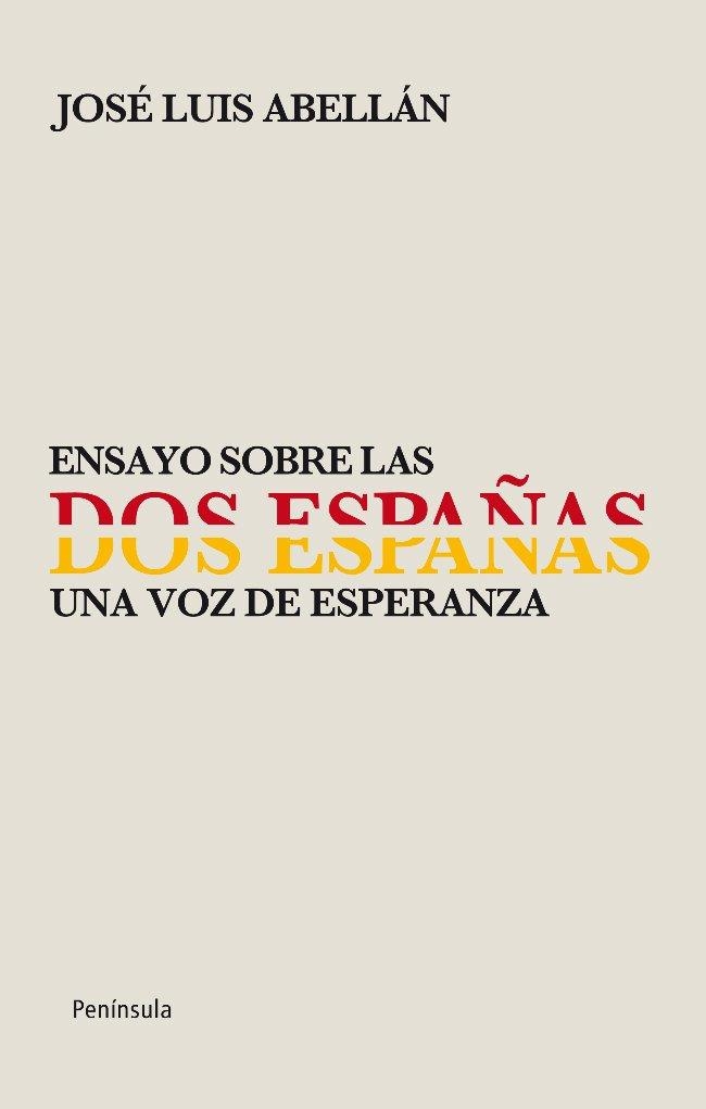ENSAYO SOBRE LAS DOS ESPAÑAS | 9788499421056 | ABELLAN, JOSE LUIS | Llibreria La Gralla | Llibreria online de Granollers