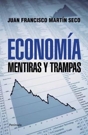 ECONOMÍA. MENTIRAS Y TRAMPAS | 9788499421407 | MARTIN SECO, JUAN FRANCISCO | Llibreria La Gralla | Llibreria online de Granollers