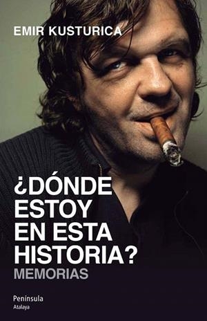 DÓNDE ESTOY EN ESTA HISTORIA | 9788499421469 | KUSTURICA, EMIR | Llibreria La Gralla | Llibreria online de Granollers