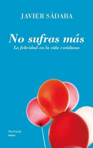 NO SUFRAS MÁS | 9788499421438 | SÁDABA, JAVIER | Llibreria La Gralla | Llibreria online de Granollers