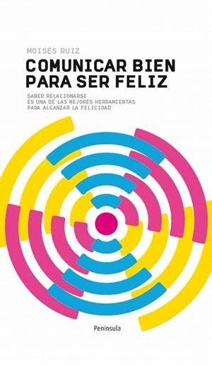 COMUNICAR BIEN PARA SER FELIZ | 9788499421872 | RUIZ, MOOISES | Llibreria La Gralla | Llibreria online de Granollers