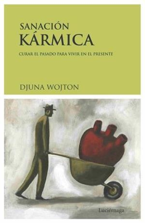 SANACION KARMICA.CURAR EL PASADO PARA VIVIR EN EL PRESENTE | 9788489957909 | WOJTON, DJUNA | Llibreria La Gralla | Librería online de Granollers