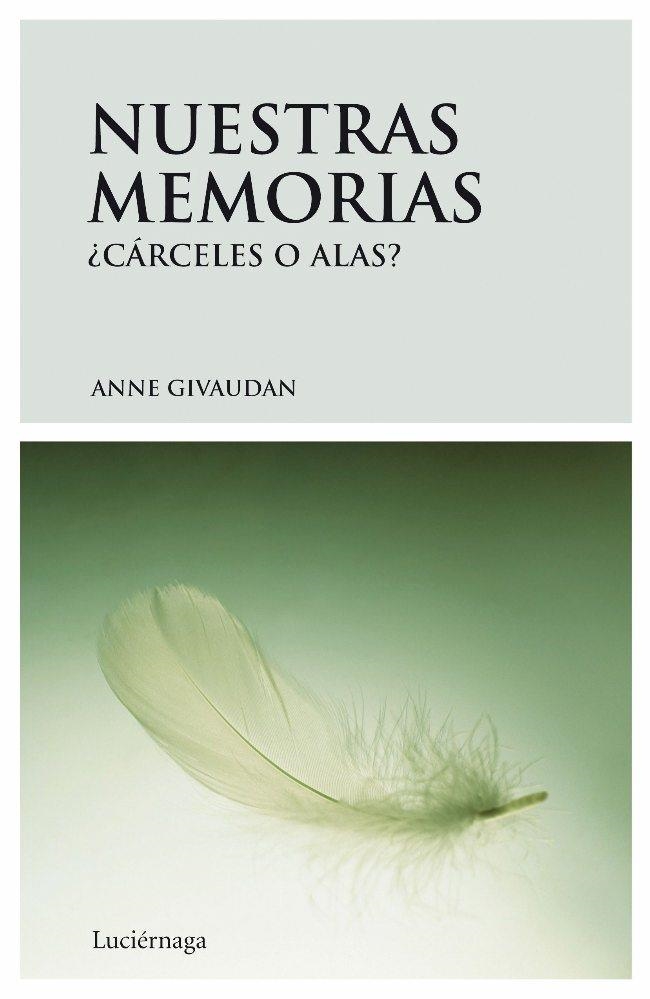 NUESTRAS MEMORIAS. ¿CARCELES O ALAS? | 9788492545032 | GIVAUDAN, ANNE | Llibreria La Gralla | Llibreria online de Granollers