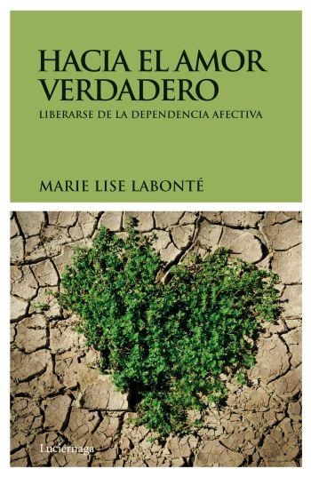 HACIA EL AMOR VERDADERO | 9788492545377 | LABONTÉ, MARIE LISE | Llibreria La Gralla | Llibreria online de Granollers