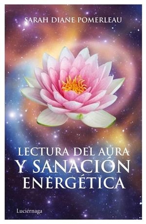 LECTURA DEL AURA Y SANACIÓN ENERGÉTICA | 9788492545582 | POMERLEAU, SARAH DIANE | Llibreria La Gralla | Llibreria online de Granollers
