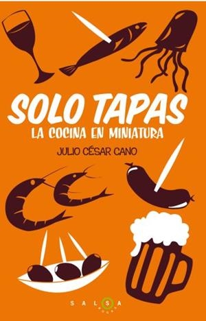 SÓLO TAPAS. LA COCINA EN MINIATURA | 9788496599949 | CANO, JULIO CESAR | Llibreria La Gralla | Llibreria online de Granollers