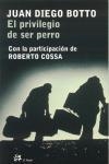 PRIVILEGIO DE SER PERRO, EL | 9788476697078 | BOTTO, JUAN DIEGO / COSSA, ROBERTO | Llibreria La Gralla | Librería online de Granollers