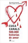 500.000 HISTORIAS DE AMOR | 9788476697306 | CANALS, CUCA | Llibreria La Gralla | Librería online de Granollers